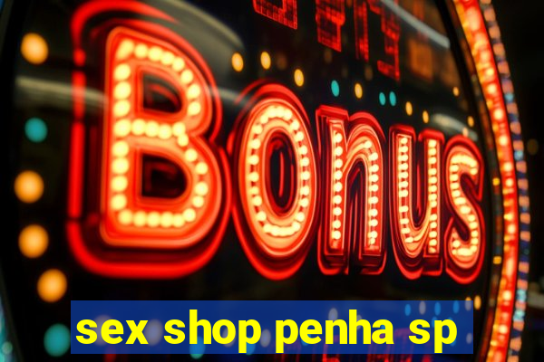 sex shop penha sp